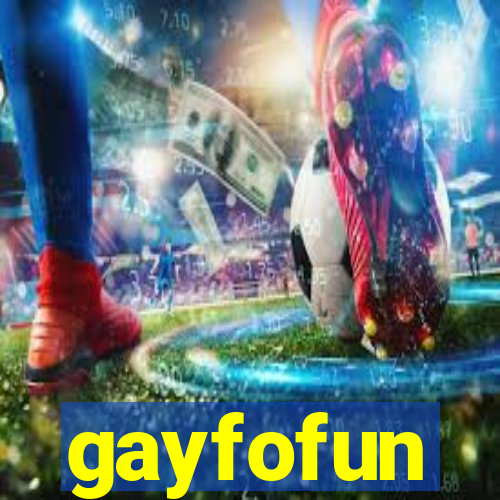 gayfofun