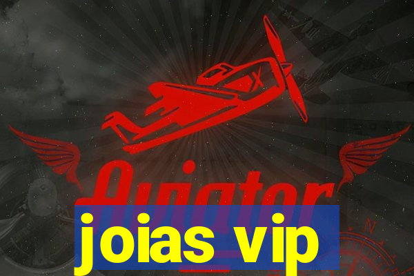 joias vip