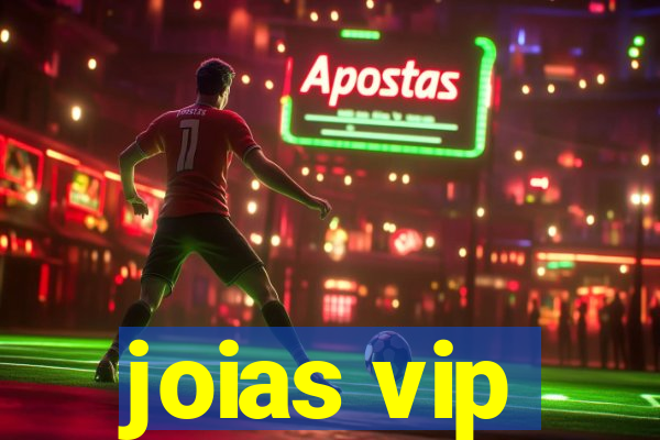 joias vip