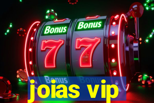 joias vip