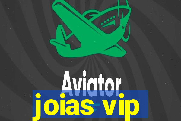 joias vip