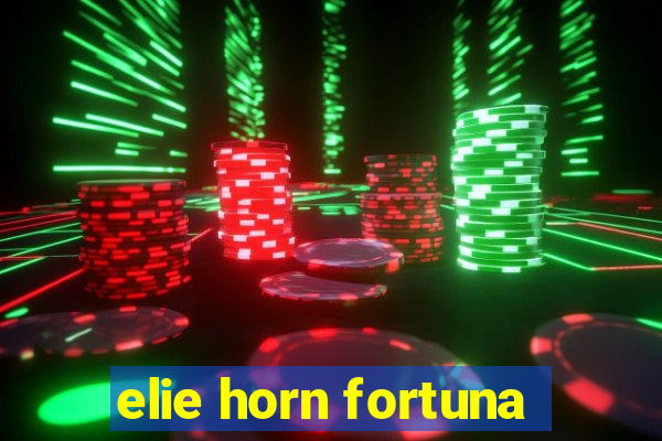 elie horn fortuna