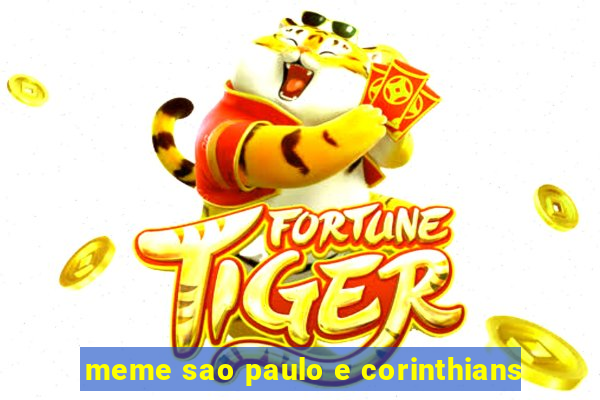 meme sao paulo e corinthians