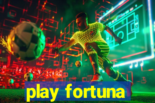 play fortuna