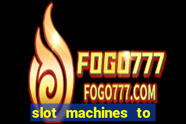 slot machines to play online