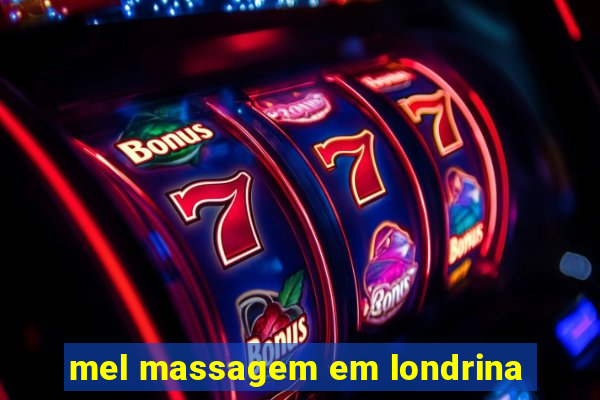 mel massagem em londrina