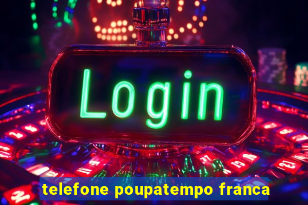 telefone poupatempo franca