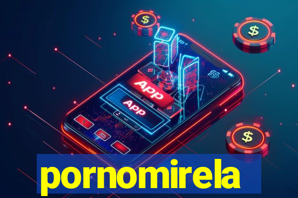 pornomirela