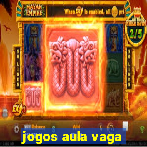 jogos aula vaga