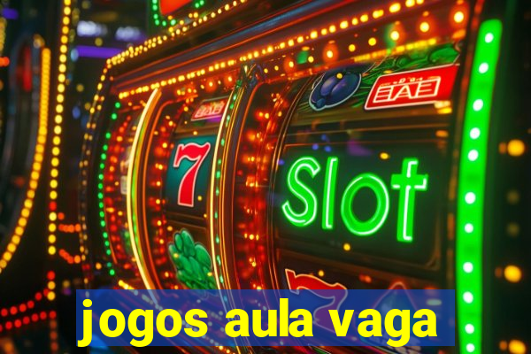 jogos aula vaga