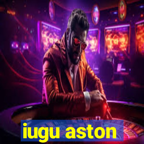 iugu aston