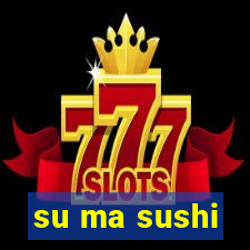 su ma sushi