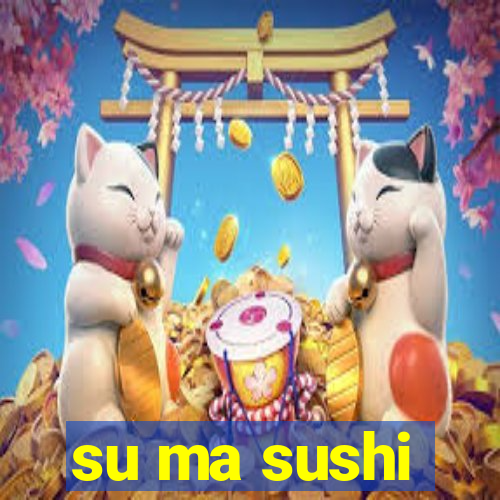 su ma sushi