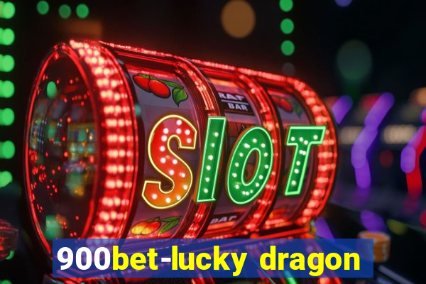 900bet-lucky dragon