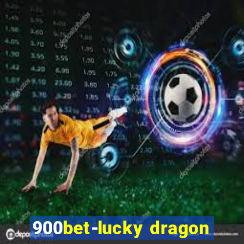 900bet-lucky dragon