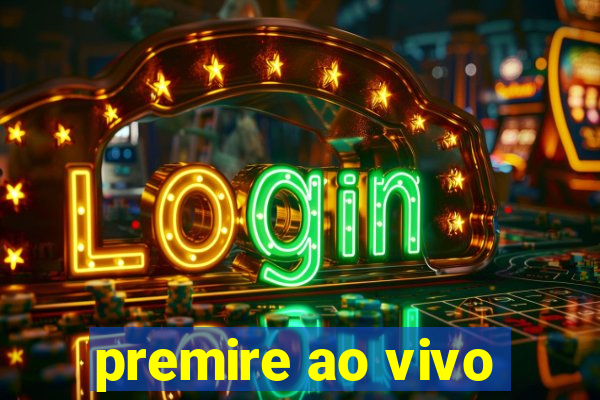 premire ao vivo