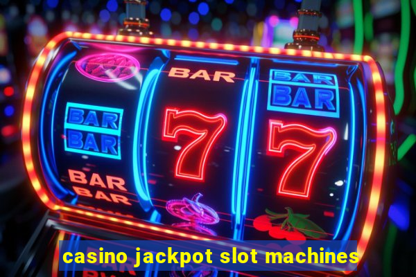 casino jackpot slot machines