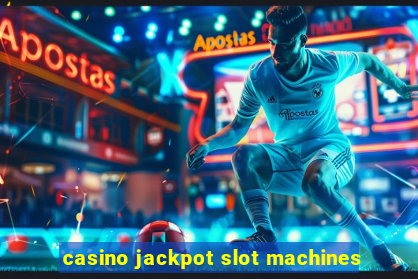 casino jackpot slot machines