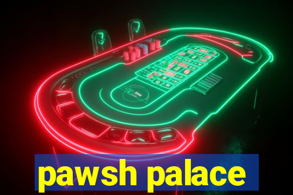 pawsh palace