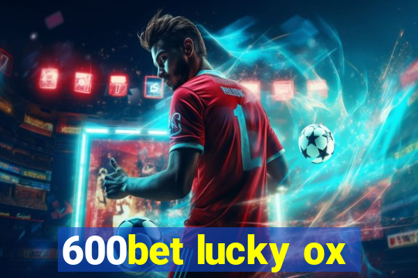 600bet lucky ox