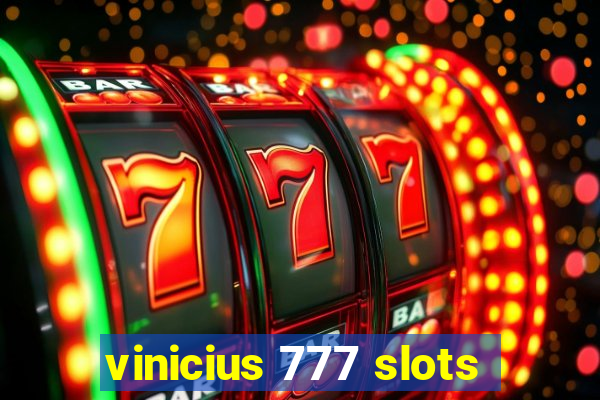 vinicius 777 slots