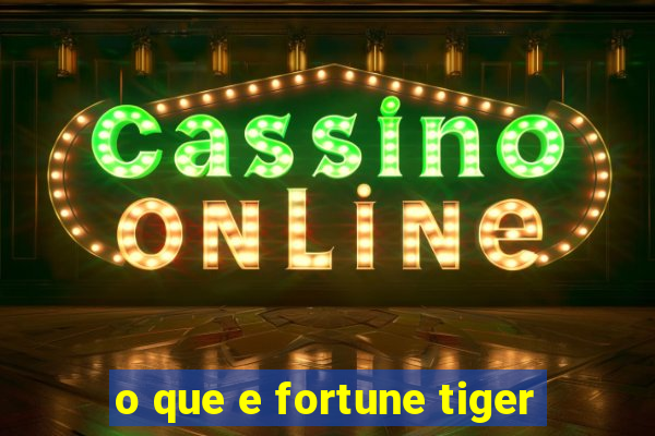 o que e fortune tiger