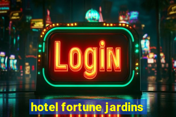 hotel fortune jardins