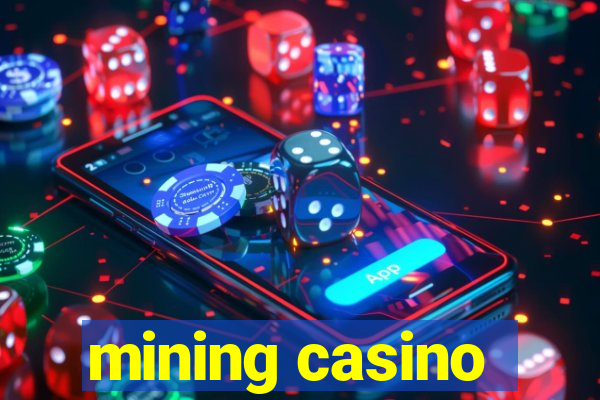 mining casino