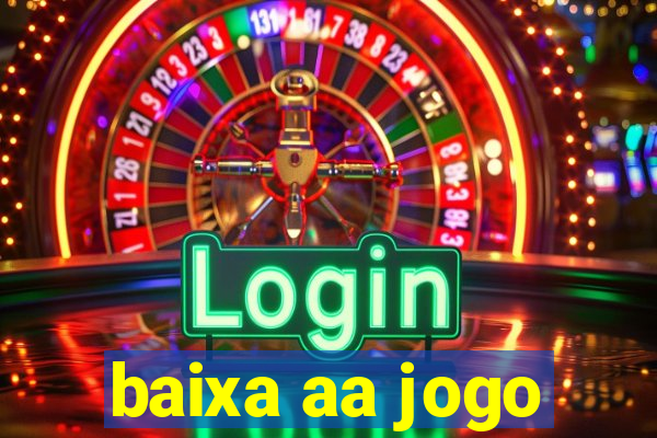 baixa aa jogo