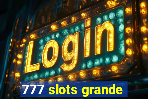 777 slots grande