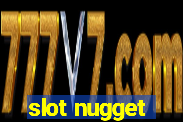 slot nugget