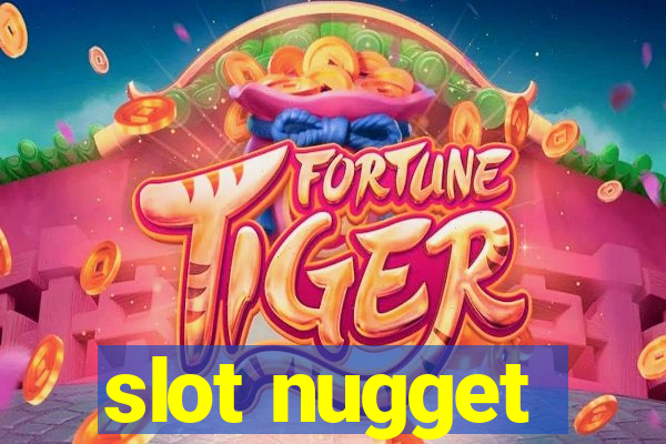 slot nugget