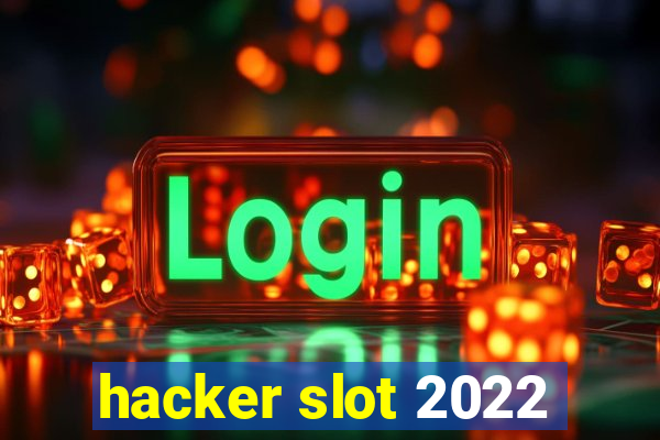 hacker slot 2022