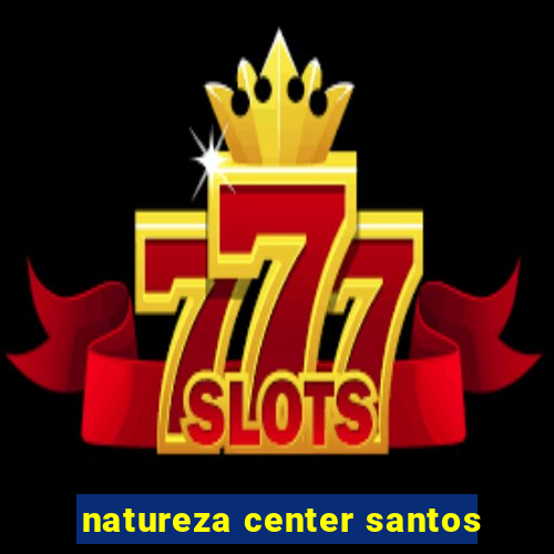 natureza center santos