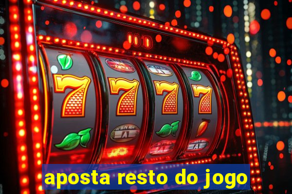 aposta resto do jogo