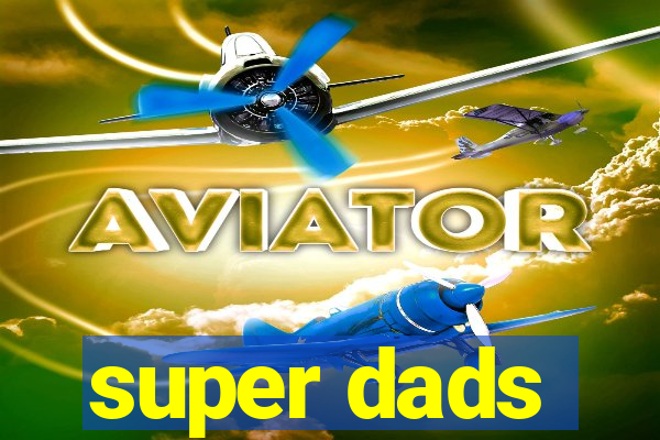 super dads