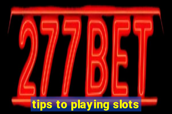 tips to playing slots