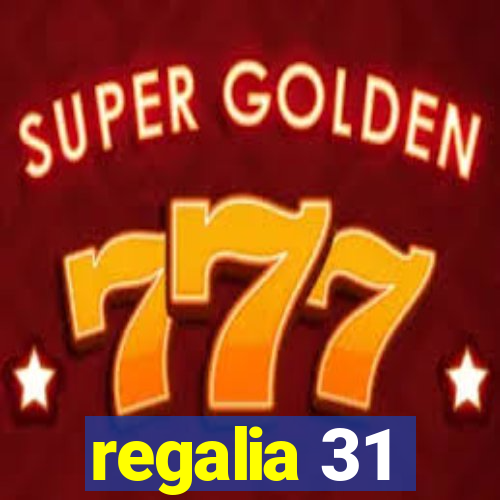 regalia 31