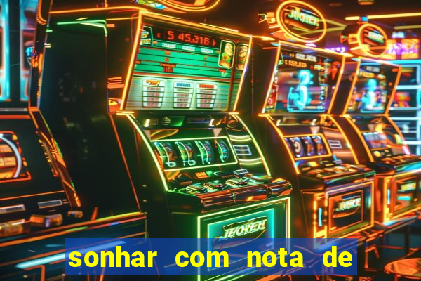 sonhar com nota de 200 reais jogo do bicho