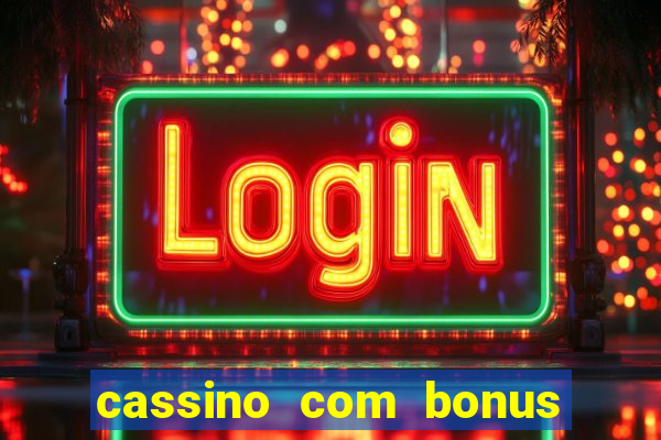 cassino com bonus no cadastro sem deposito