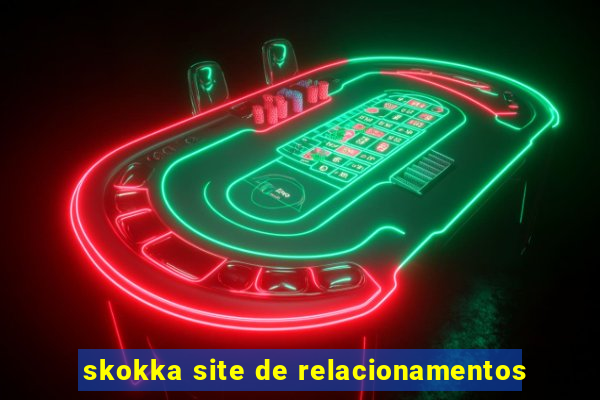 skokka site de relacionamentos