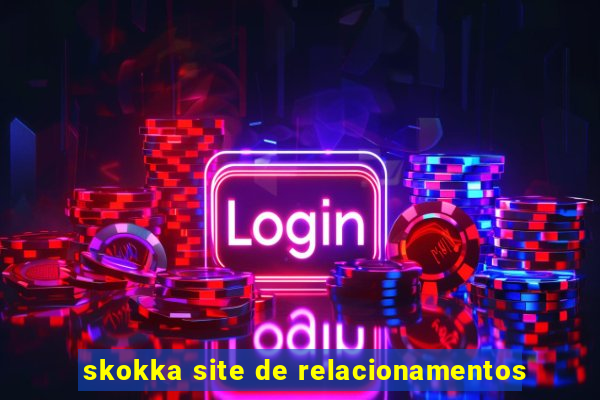 skokka site de relacionamentos