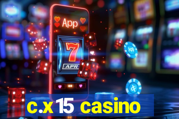 c.x15 casino