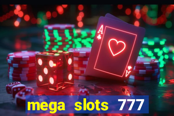 mega slots 777 casino acesso antecipado