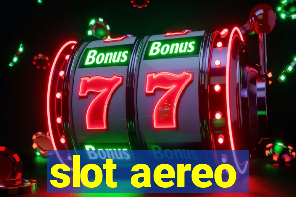 slot aereo