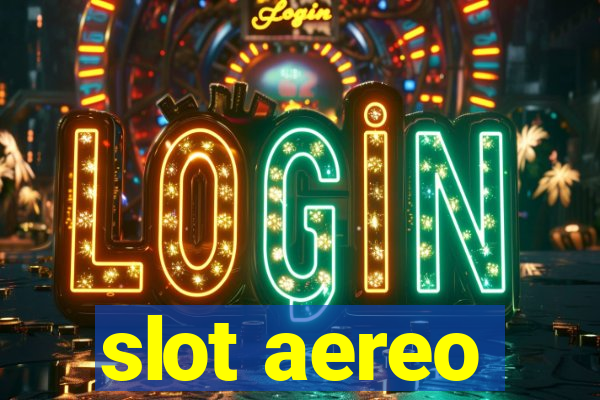 slot aereo