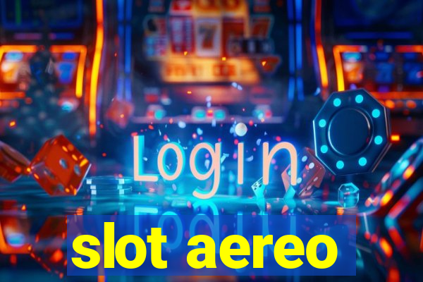 slot aereo