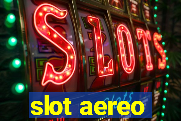 slot aereo