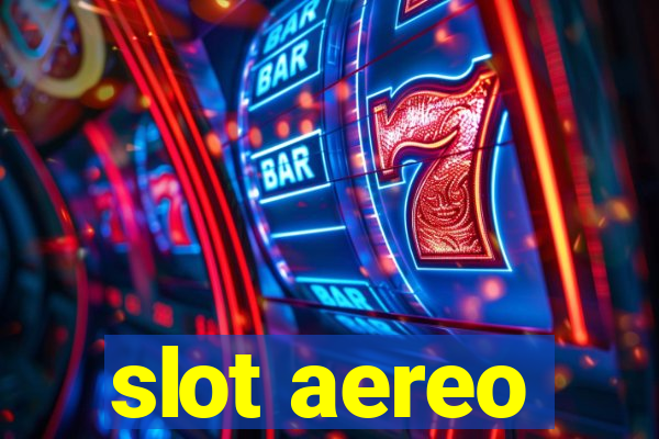 slot aereo