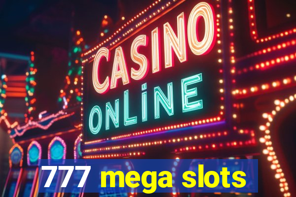 777 mega slots